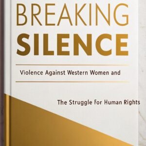 Breaking the Silence: Violence Against Western Women and the Fight for Human Rights