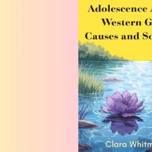 The Problem of Adolescence in Western Girls: Causes and Solutions